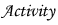 Activity